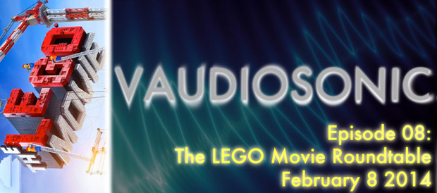 Vaudiosonic - 08 - The LEGO Movie Roundtable - Feb 8 2014-small