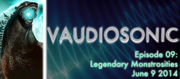 Vaudiosonic - 09 - Legendary Monstrosities - June 9 2014-small