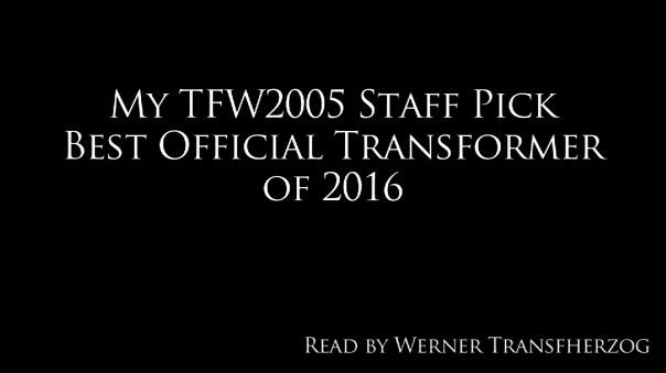 my-tfw2005-staff-pick-best-official-transformer-of-2016